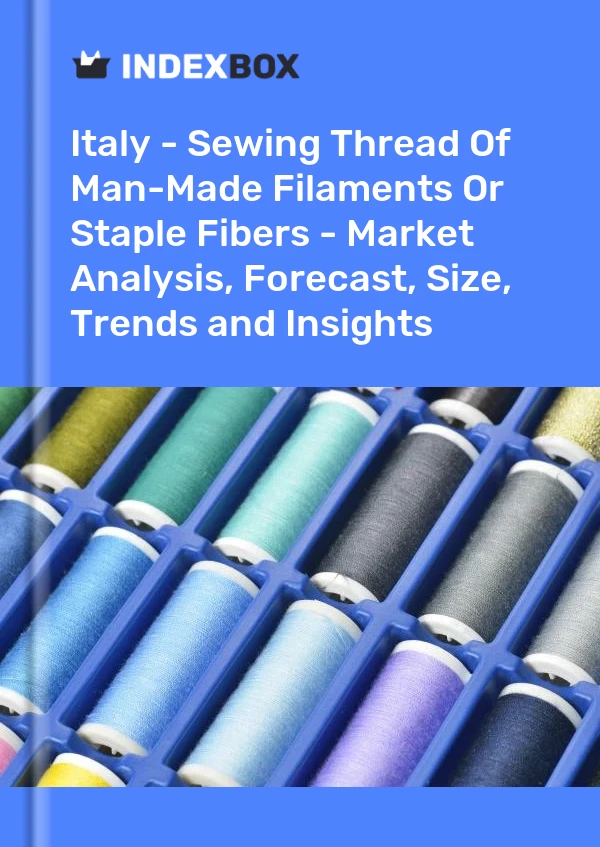 报告 意大利 - 人造长丝或短纤维缝纫线 - 市场分析、预测、规模、趋势和见解 for 499$