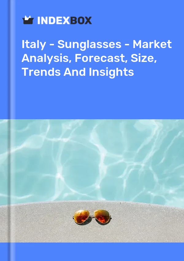 报告 意大利 - 太阳镜 - 市场分析、预测、尺寸、趋势和见解 for 499$
