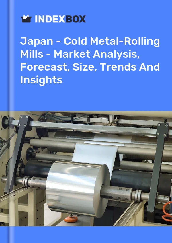 报告 日本 - 金属冷轧厂 - 市场分析、预测、规模、趋势和见解 for 499$