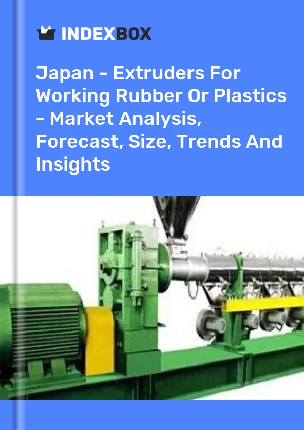 日本 - 用于加工橡胶或塑料的挤出机 - 市场分析、预测、规模、趋势和见解