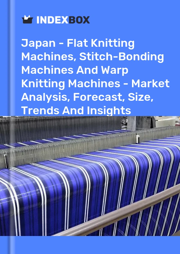 报告 日本 - 横机、缝编机和经编机 - 市场分析、预测、规模、趋势和见解 for 499$