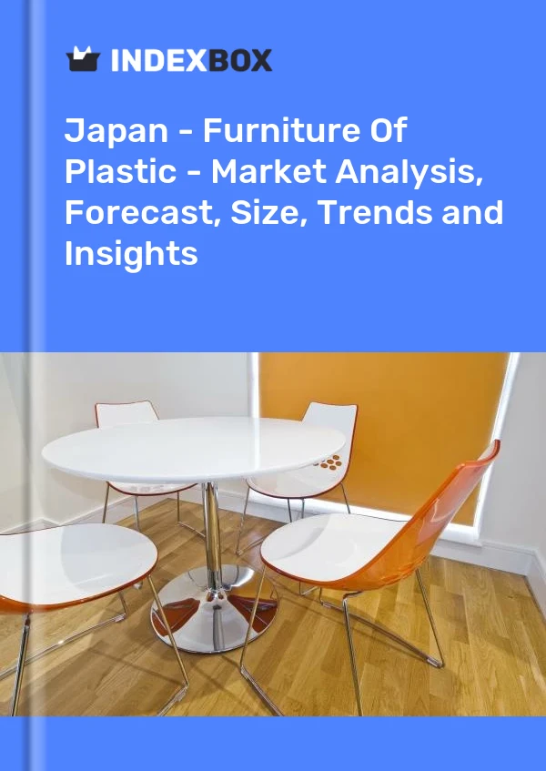 Report Japan - Furniture of Plastic - Market Analysis, Forecast, Size, Trends and Insights for 499$