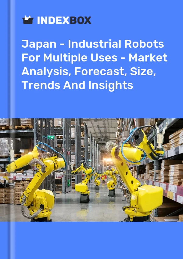 报告 日本 - 多用途工业机器人 - 市场分析、预测、规模、趋势和见解 for 499$