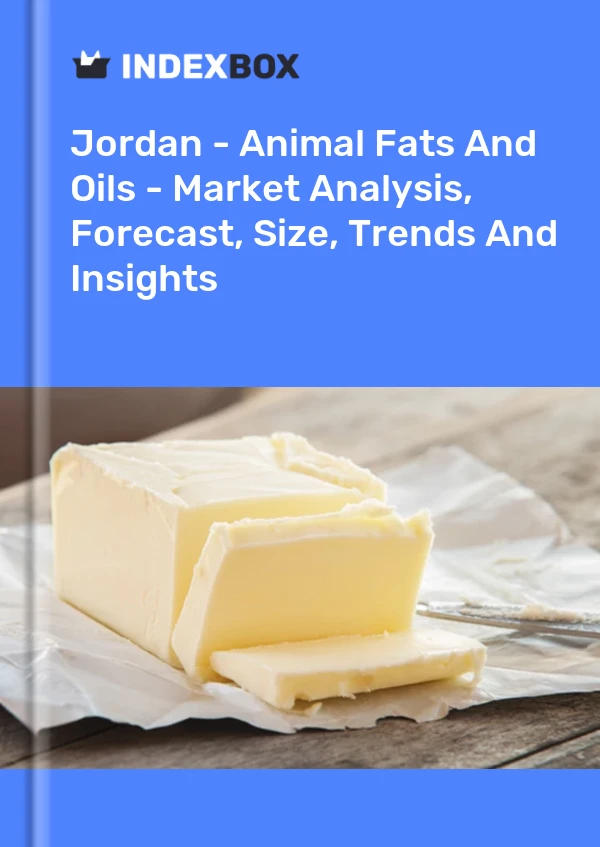 Jordan - Animal Fats And Oils - Market Analysis, Forecast, Size, Trends And Insights