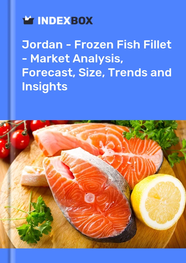 Jordan - Frozen Fish Fillet - Market Analysis, Forecast, Size, Trends and Insights