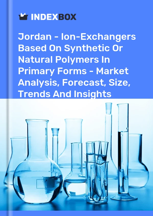 Report Jordan - Ion-Exchangers Based on Synthetic or Natural Polymers in Primary Forms - Market Analysis, Forecast, Size, Trends and Insights for 499$