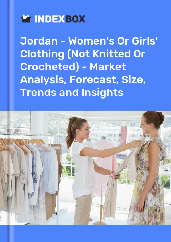 Report Jordan - Women's or Girls' Clothing (Not Knitted or Crocheted) - Market Analysis, Forecast, Size, Trends and Insights for 499$