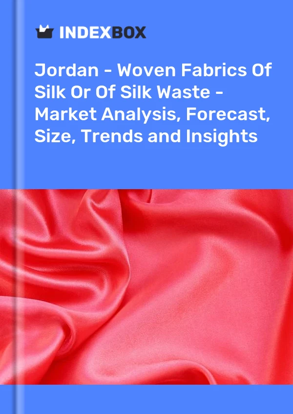 Report Jordan - Woven Fabrics of Silk or of Silk Waste - Market Analysis, Forecast, Size, Trends and Insights for 499$