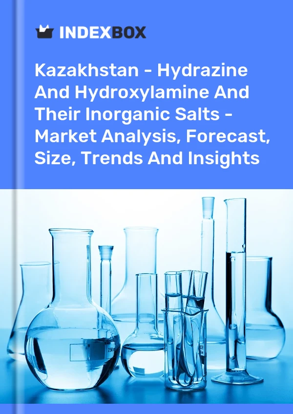 Report Kazakhstan - Hydrazine and Hydroxylamine and Their Inorganic Salts - Market Analysis, Forecast, Size, Trends and Insights for 499$