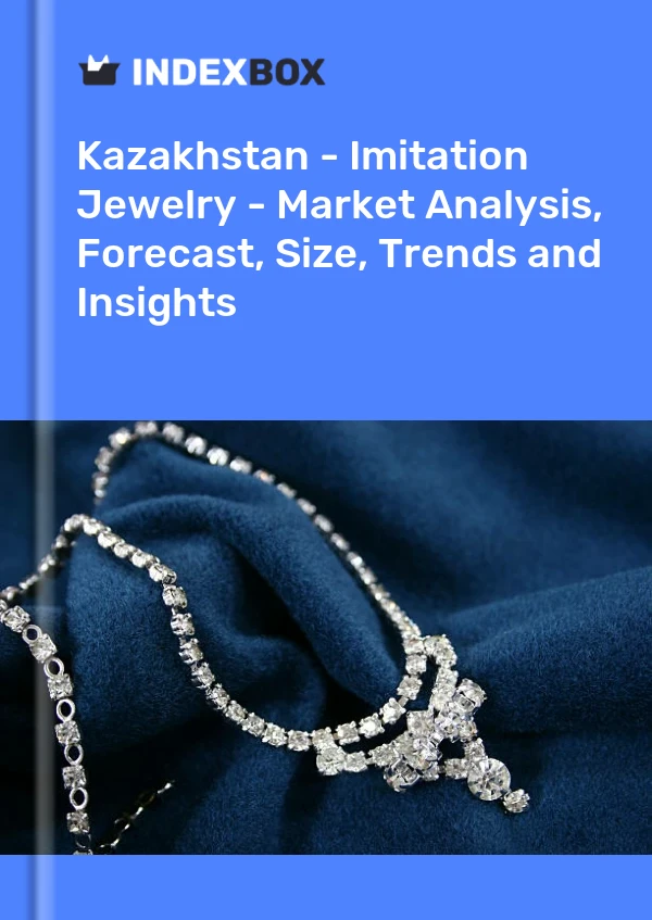 Kazakhstan - Imitation Jewelry - Market Analysis, Forecast, Size, Trends and Insights