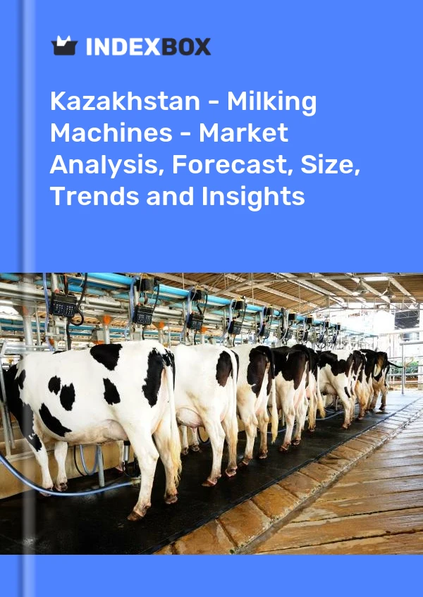 报告 哈萨克斯坦 - 挤奶机 - 市场分析、预测、规模、趋势和见解 for 499$