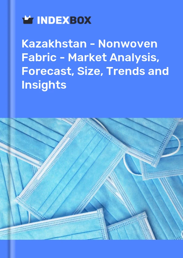 Report Kazakhstan - Nonwoven Fabric - Market Analysis, Forecast, Size, Trends and Insights for 499$