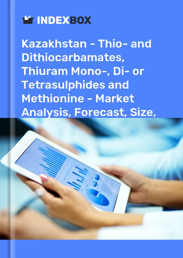Kazakhstan - Thio- and Dithiocarbamates, Thiuram Mono-, Di- or Tetrasulphides and Methionine - Market Analysis, Forecast, Size, Trends and Insights