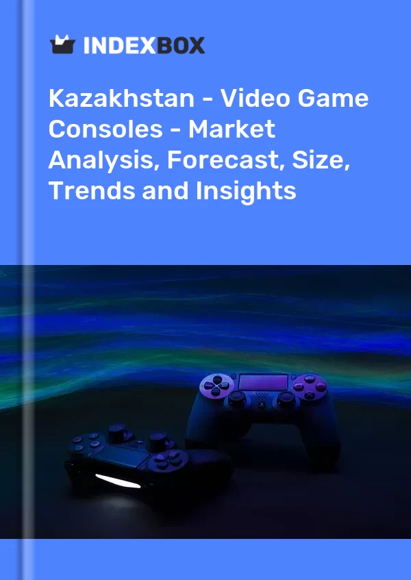 报告 哈萨克斯坦 - 视频游戏机 - 市场分析、预测、规模、趋势和洞察 for 499$