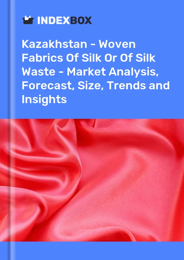 Report Kazakhstan - Woven Fabrics of Silk or of Silk Waste - Market Analysis, Forecast, Size, Trends and Insights for 499$