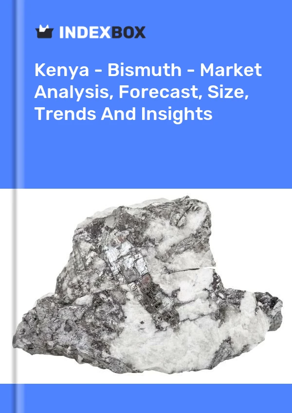 Kenya - Bismuth - Market Analysis, Forecast, Size, Trends And Insights
