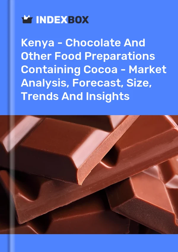 Report Kenya - Chocolate and Other Food Preparations Containing Cocoa - Market Analysis, Forecast, Size, Trends and Insights for 499$