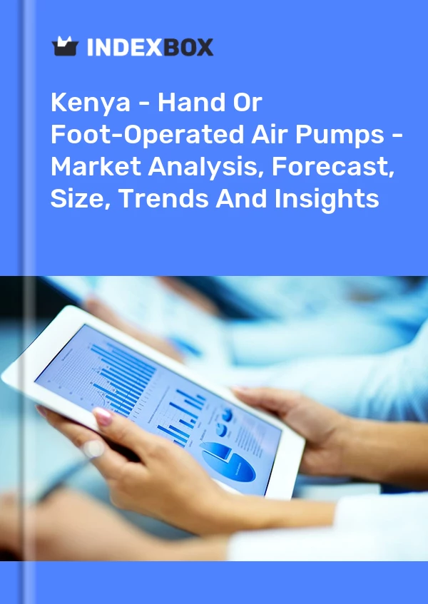 Kenya - Hand Or Foot-Operated Air Pumps - Market Analysis, Forecast, Size, Trends And Insights
