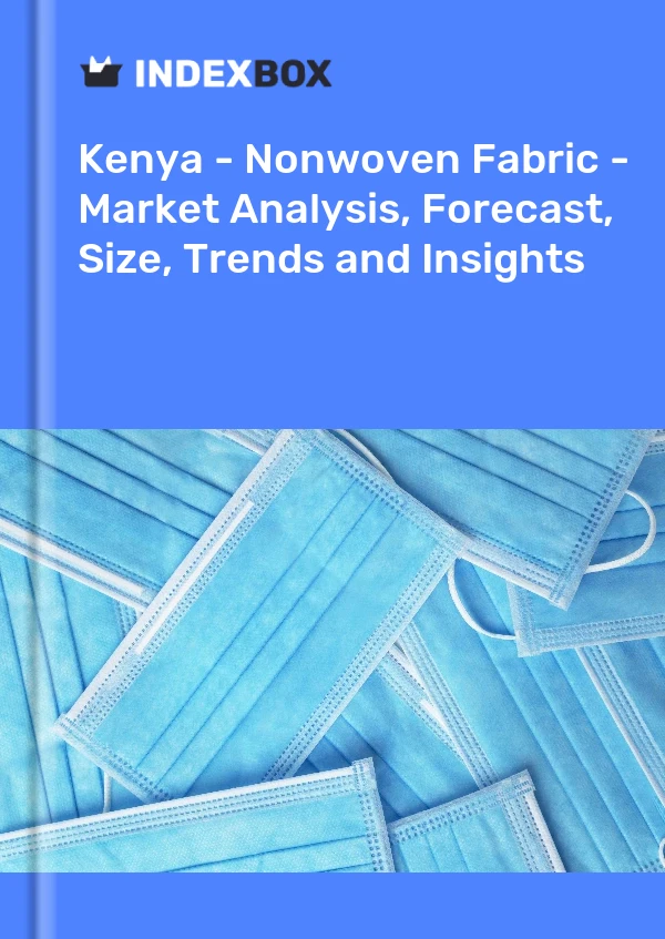 Report Kenya - Nonwoven Fabric - Market Analysis, Forecast, Size, Trends and Insights for 499$