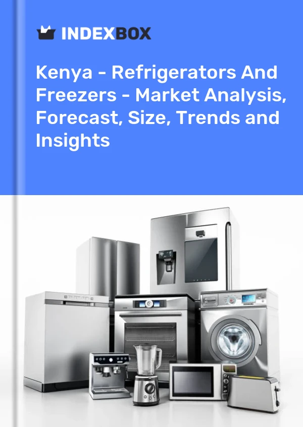 Report Kenya - Refrigerators and Freezers - Market Analysis, Forecast, Size, Trends and Insights for 499$