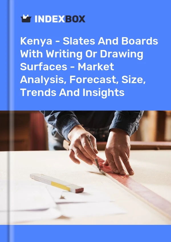 Report Kenya - Slates and Boards With Writing or Drawing Surfaces - Market Analysis, Forecast, Size, Trends and Insights for 499$