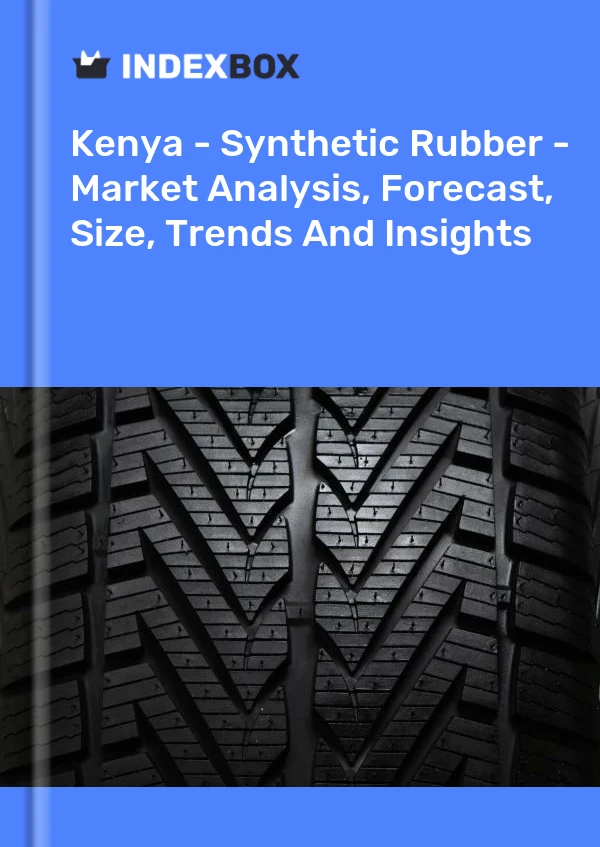 Report Kenya - Synthetic Rubber - Market Analysis, Forecast, Size, Trends and Insights for 499$