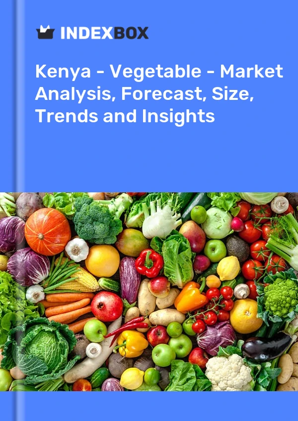 报告 肯尼亚 - 蔬菜 - 市场分析、预测、规模、趋势和见解 for 499$