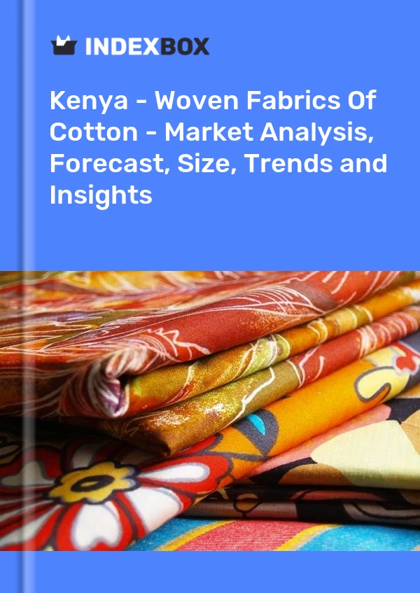 Kenya - Woven Fabrics Of Cotton - Market Analysis, Forecast, Size, Trends and Insights