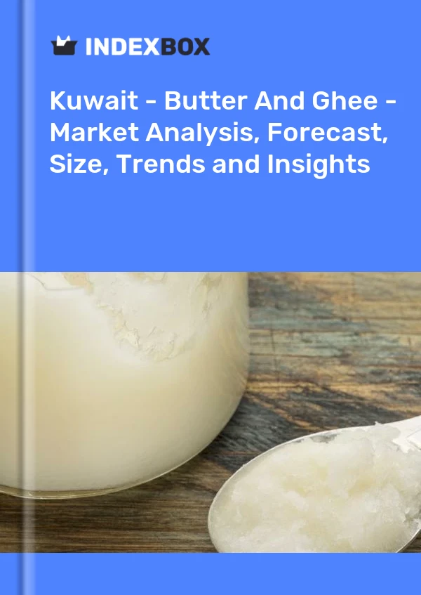 Report Kuwait - Butter and Ghee - Market Analysis, Forecast, Size, Trends and Insights for 499$