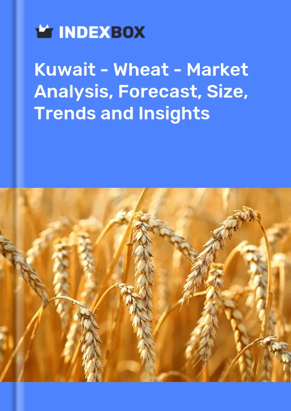 Kuwait - Wheat - Market Analysis, Forecast, Size, Trends and Insights