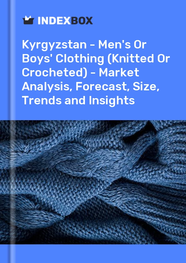 Report Kyrgyzstan - Men's or Boys' Clothing (Knitted or Crocheted) - Market Analysis, Forecast, Size, Trends and Insights for 499$