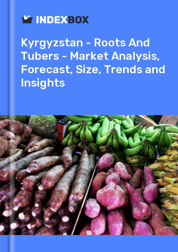 Report Kyrgyzstan - Roots and Tubers - Market Analysis, Forecast, Size, Trends and Insights for 499$