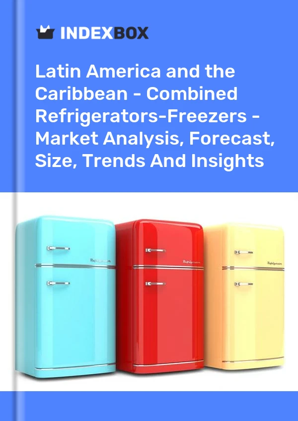 Report Latin America and the Caribbean - Combined Refrigerators-Freezers - Market Analysis, Forecast, Size, Trends and Insights for 499$