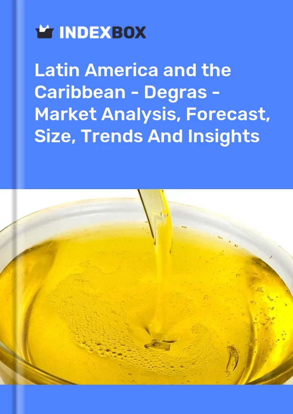Report Latin America and the Caribbean - Degras - Market Analysis, Forecast, Size, Trends and Insights for 499$