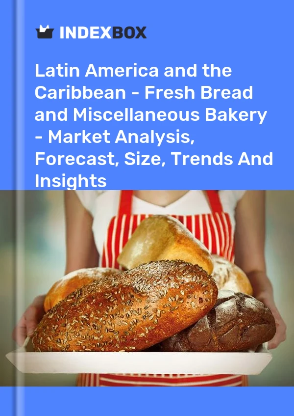 Report Latin America and the Caribbean - Fresh Bread and Miscellaneous Bakery - Market Analysis, Forecast, Size, Trends and Insights for 499$
