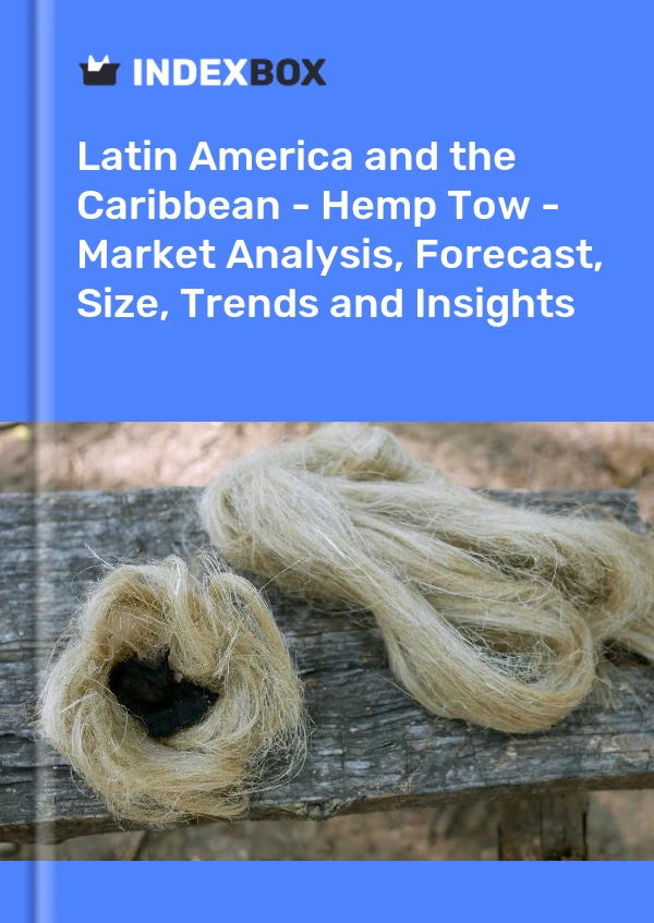 报告 拉丁美洲和加勒比地区 - 大麻丝束 - 市场分析、预测、规模、趋势和见解 for 499$