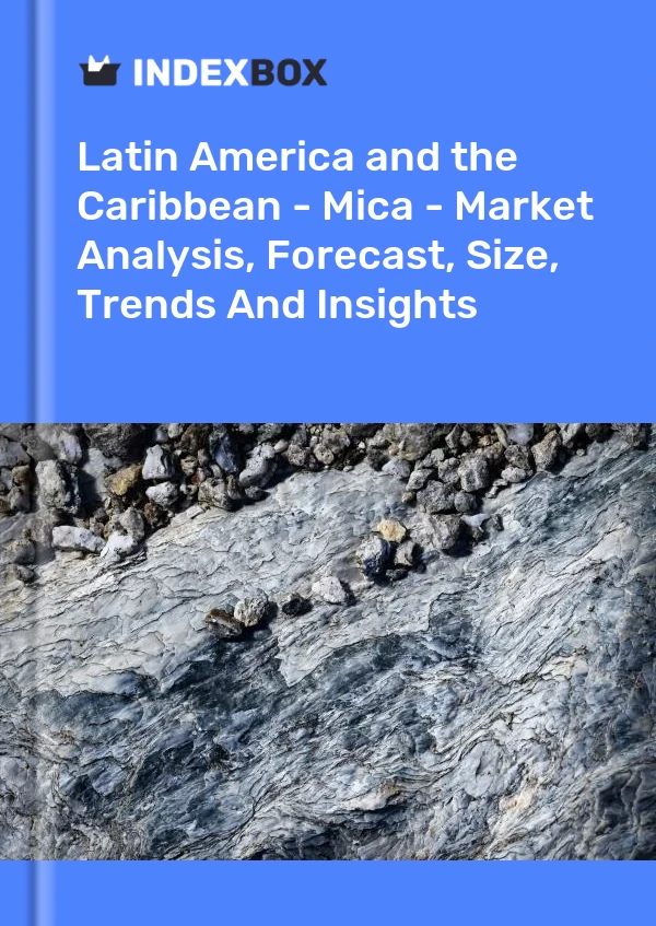 Report Latin America and the Caribbean - Mica - Market Analysis, Forecast, Size, Trends and Insights for 499$