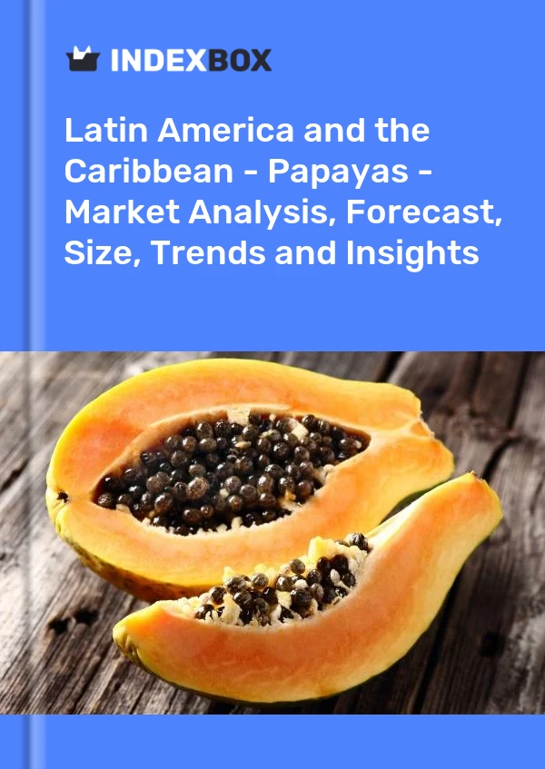 报告 拉丁美洲和加勒比地区 - 木瓜 - 市场分析、预测、规模、趋势和见解 for 499$