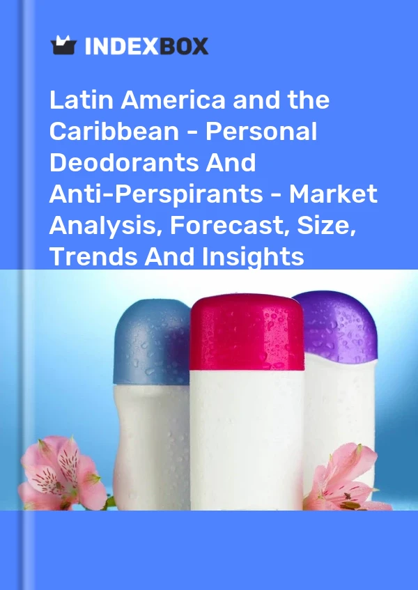 Report Latin America and the Caribbean - Personal Deodorants and Anti-Perspirants - Market Analysis, Forecast, Size, Trends and Insights for 499$