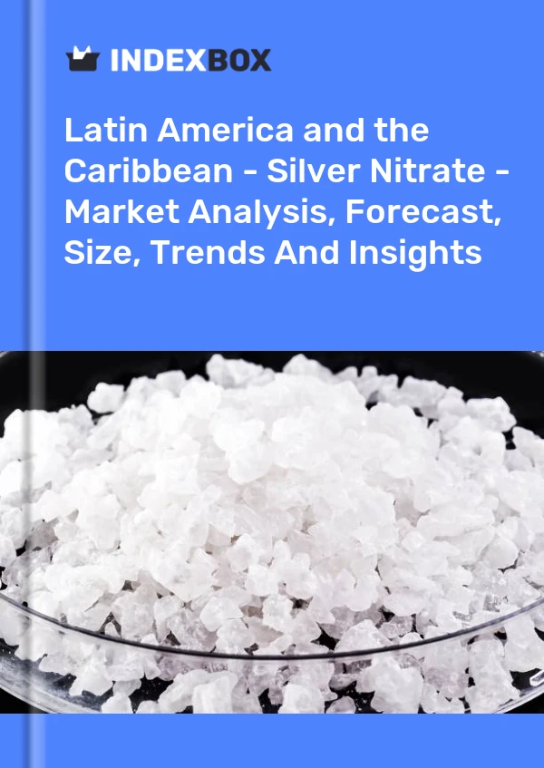 Report Latin America and the Caribbean - Silver Nitrate - Market Analysis, Forecast, Size, Trends and Insights for 499$