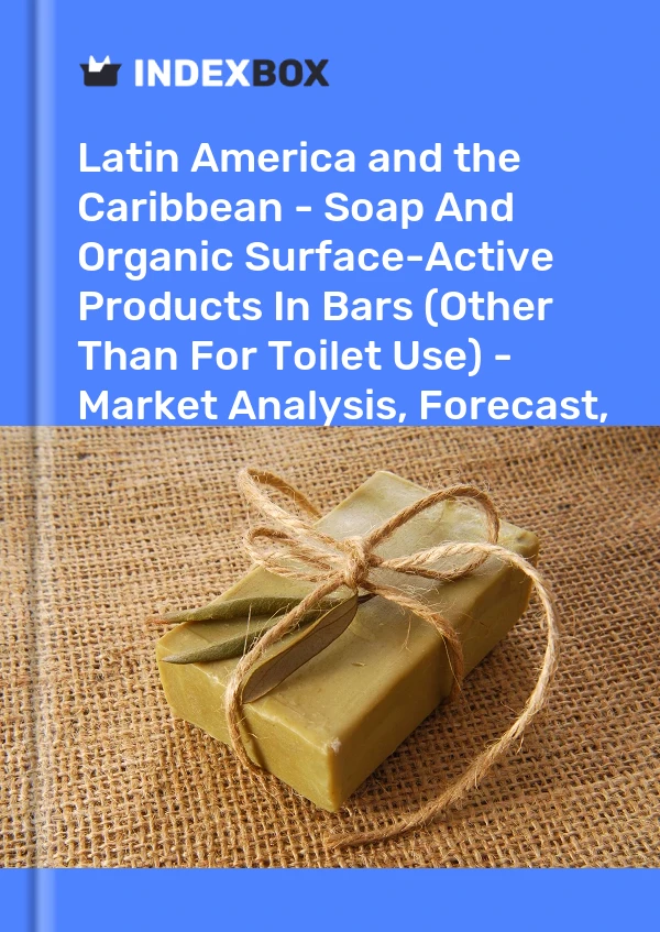 Report Latin America and the Caribbean - Soap and Organic Surface-Active Products in Bars (Other Than for Toilet Use) - Market Analysis, Forecast, Size, Trends and Insights for 499$