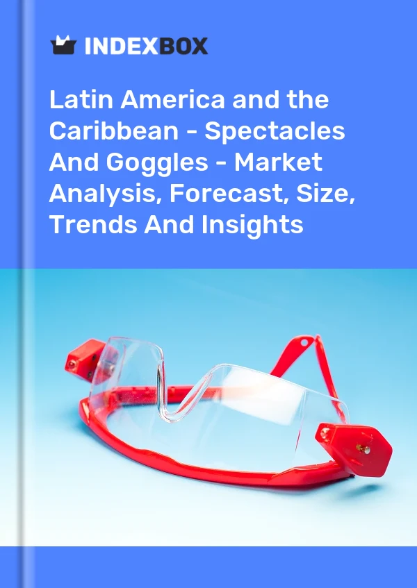 报告 拉丁美洲和加勒比地区 - 眼镜和护目镜 - 市场分析、预测、规模、趋势和见解 for 499$