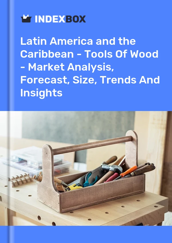 报告 拉丁美洲和加勒比地区 - 木材工具 - 市场分析、预测、规模、趋势和见解 for 499$