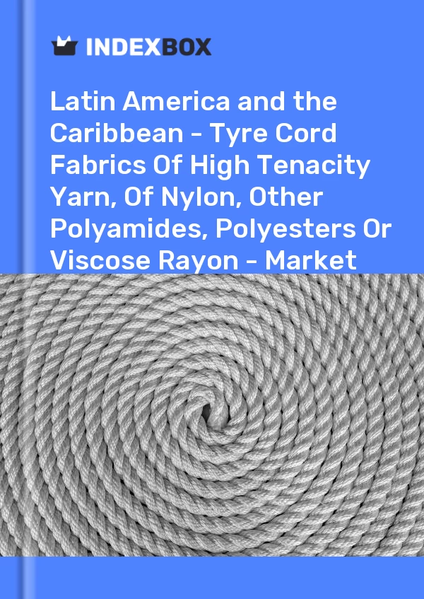 Report Latin America and the Caribbean - Tyre Cord Fabrics of High Tenacity Yarn, of Nylon, Other Polyamides, Polyesters or Viscose Rayon - Market Analysis, Forecast, Size, Trends and Insights for 499$