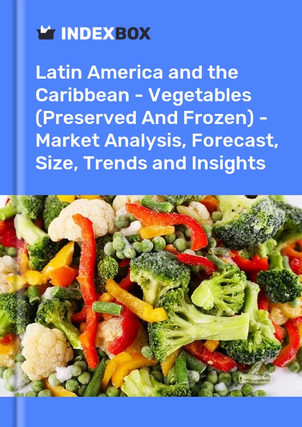 报告 拉丁美洲和加勒比地区 - 蔬菜（腌制和冷冻）- 市场分析、预测、规模、趋势和见解 for 499$