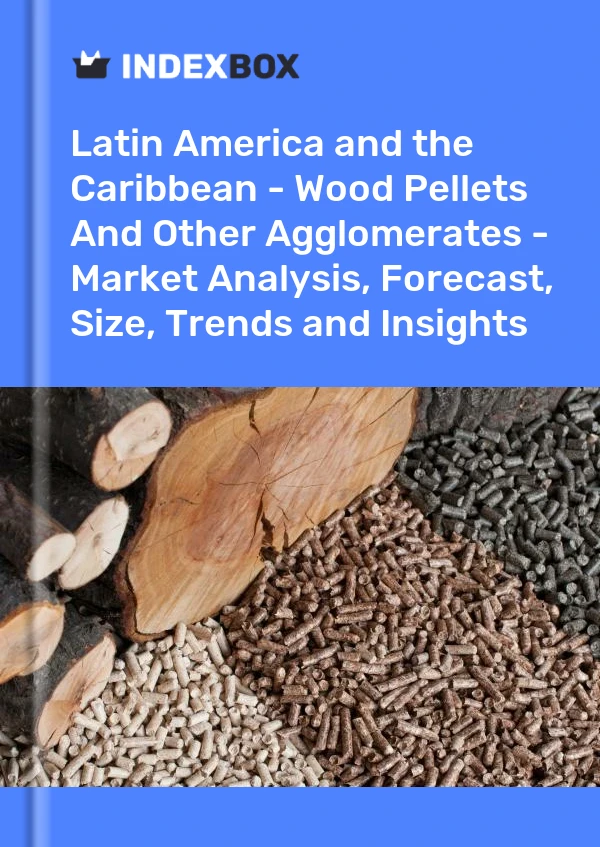 报告 拉丁美洲和加勒比地区 - 木屑颗粒和其他团聚物 - 市场分析、预测、规模、趋势和见解 for 499$