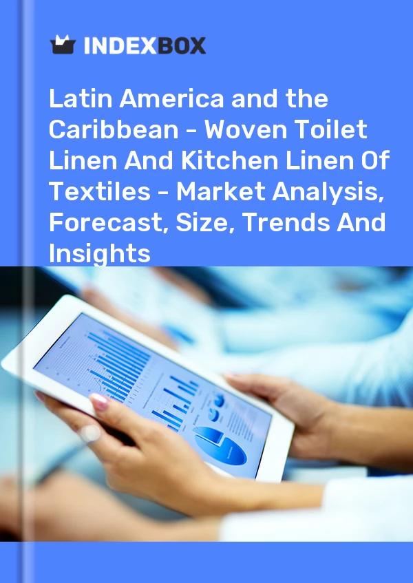 Report Latin America and the Caribbean - Woven Toilet Linen and Kitchen Linen of Textiles - Market Analysis, Forecast, Size, Trends and Insights for 499$