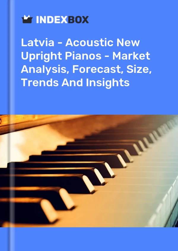 Report Latvia - Acoustic New Upright Pianos - Market Analysis, Forecast, Size, Trends and Insights for 499$