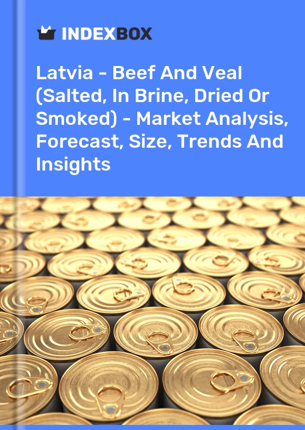 Report Latvia - Beef and Veal (Salted, in Brine, Dried or Smoked) - Market Analysis, Forecast, Size, Trends and Insights for 499$