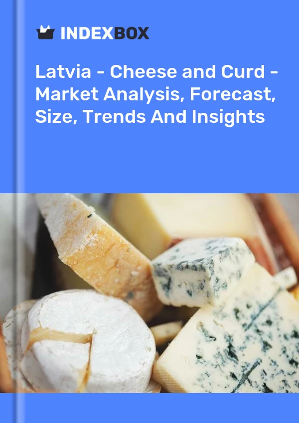 Report Latvia - Cheese and Curd - Market Analysis, Forecast, Size, Trends and Insights for 499$